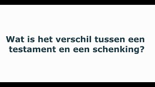 Notaristip wat is het verschil tussen een testament en een schenking [upl. by Aeriell870]