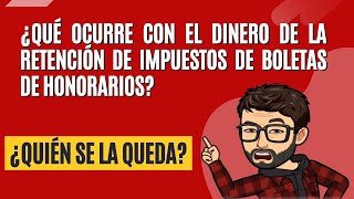 Boletas de honorarios qué ocurre con la retención quien se la queda [upl. by Tasha]