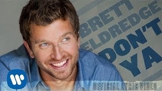 Brett Eldredge  Dont Ya Official Lyric Video [upl. by Aria438]