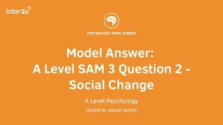 Psychology Model Answer A Level SAM 3 Q2 Social Change [upl. by Nnel501]