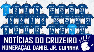 NOTÍCIAS DO CRUZEIRO NUMERAÇÃO PARA A TEMPORADA DANIEL JUNIOR E FINAL DA COPINHA [upl. by Atnahc741]