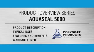 Product Overview Aquaseal 5000  Polycoat Products [upl. by Charleton225]