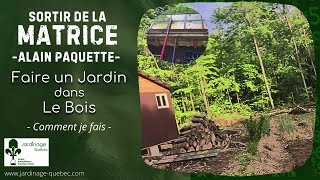 FAIRE UN JARDIN POTAGER DANS LE BOIS  AUTOSUFFISANCE ALIMENTAIRE AVEC ALAIN PAQUETTE [upl. by Edin]