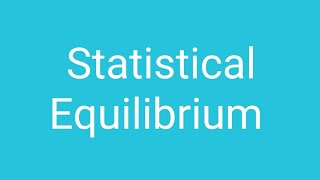 Statistical Equilibrium Lacture 5 [upl. by Aiselad]