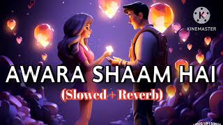 Awara Shaam Hai 😊 Romantic💗 Songs🎵🎶 By LYRICS LOFI SONGS 🎵🎼 videos songs viral video lofi [upl. by Trovillion522]