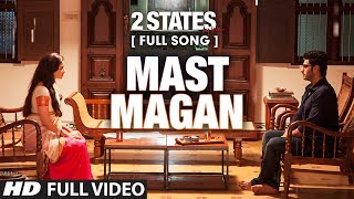 Mast Magan FULL Video Song  2 States  Arijit Singh  Arjun Kapoor Alia Bhatt [upl. by Elletsirk]