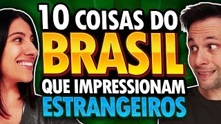 10 COISAS SOBRE O BRASIL QUE IMPRESSIONAM ESTRANGEIROS [upl. by Evangelia916]