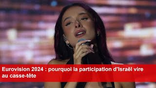 Eurovision 2024  pourquoi la participation d’Israël vire au cassetête [upl. by Clarice798]