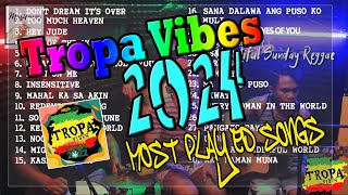 Tropa Vibes  Most Favorite Playlist  Tropa Vibes Nonstop 2024 [upl. by Cesare]