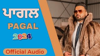 Pagal  Official Music Audio  Kulbir Jhinjer  Punjabi Song 2024 [upl. by Liatris]