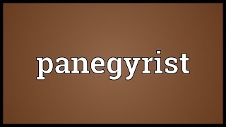 Panegyrist Meaning [upl. by Kenward]