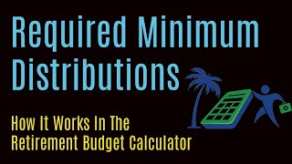 Required Minimum Distributions in Retirement Budget Calculator [upl. by Terchie374]