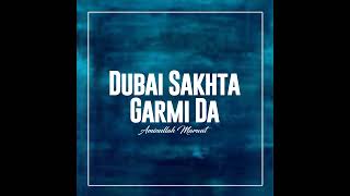 Dubai Sakhta Garmi Da [upl. by Wooldridge]