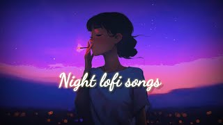 Night lofi songs  slowed  reverb [upl. by Araf338]