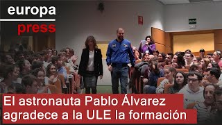 El astronauta Pablo Álvarez “vuelve a casa” y agradece a ULE formación “de primerísimo nivelquot [upl. by Vine]