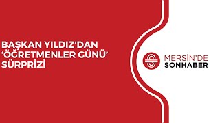 BAŞKAN YILDIZ’DAN ‘ÖĞRETMENLER GÜNÜ’ SÜRPRİZİ [upl. by Eveivaneg]