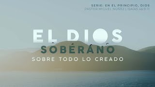 El Dios Soberano sobre todo lo creado  Pastor Miguel Núñez  La IBI [upl. by Nohj]