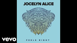 Jocelyn Alice  Feels Right Audio [upl. by Liatris911]