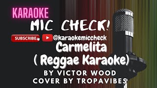 Carmelita  Reggae Karaoke  by Victor Wood  cover by Tropavibes [upl. by Nnazus65]