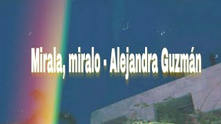 Mirala miralo  Alejandra Guzmán letra [upl. by Pate]