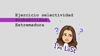 PROBABILIDAD Ejercicio FACIL Ejercicio resuelto SELECTIVIDAD EBAU EVAU PAU Extremadura [upl. by Cassaundra810]