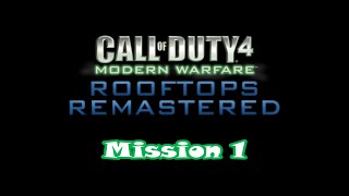 COD4 Rooftops Remastered  Mission 1 Custom Singleplayer Campaign [upl. by Care]