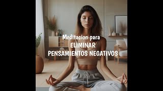 MEDITACION PARA ELIMINAR PENSAMIENTOS NEGATIVOS [upl. by Letta396]