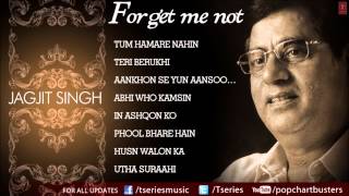 Forget Me Not Ghazals Jukebox  Jagjit Singh  The King Of Ghazals [upl. by Elberta160]