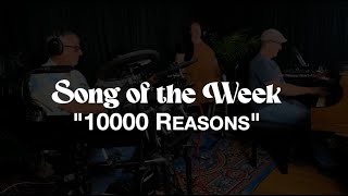 SONG OF THE WEEK quot10000 Reasonsquot  LIVE WORSHIP  THE RIVER CRC  040924 [upl. by Leirud]