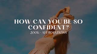 EXTREME CONFIDENCE 200K AFFIRMATIONS [upl. by Yditsahc]