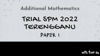 SPM Trial Add Math Terengganu 2022  Paper 1 [upl. by Auqcinahs694]