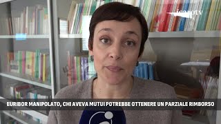 Euribor manipolato I cittadini potrebbero riavere parte degli interessi sui mutui [upl. by Daisey]