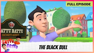 Gattu Battu  Full Episode  The Black Bull [upl. by Novyart329]