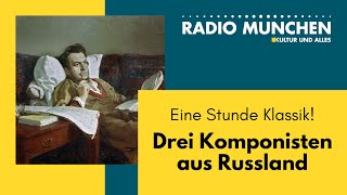 Eine Stunde Klassik Drei Komponisten aus Russland [upl. by Jenny]