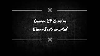 Amare Et ServirePiano Instrumental [upl. by Sewoll]