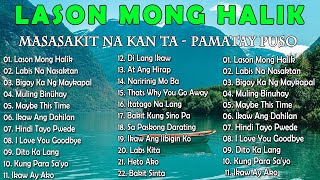 LASON MONG HALIK  Best Nonstop Pamatay Puso  Tagalog Love Song Collection Playlist [upl. by Eerak]