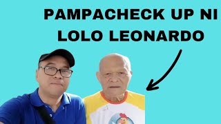 TATAY LEONARDO MAKAKAPAG PA CHECK UP NA [upl. by Gratiana301]