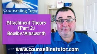 Attachment Theory Part 2 John Bowlby  Mary Ainsworth [upl. by Colb]