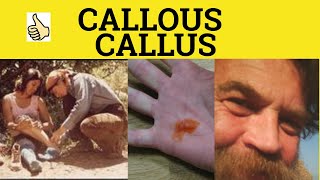 🔵 Callous Callus  Callous Meaning  Callus Examples  Callously Callousness  GRE 3500 Vocabulary [upl. by Emmanuel960]