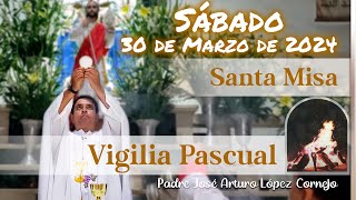 ✅ MISA DE HOY SABADO DE GLORIA 30 de Marzo 2024  Padre Arturo Cornejo [upl. by Revlys839]