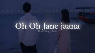 Oh Oh Jane Jaana Slowed  Reverbed [upl. by Biron]