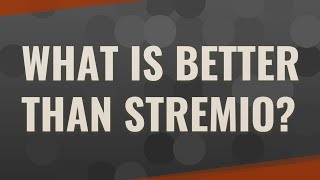 What is better than Stremio [upl. by Danieu]