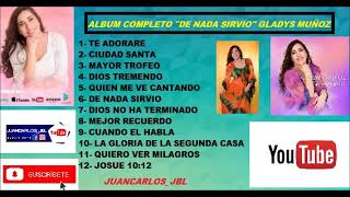 De Nada Sirvio  ALBUM COMPLETO  Gladys Muñoz [upl. by Airbmak]