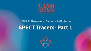 CANM Radiopharmacy Course SPECTTracers Part1 [upl. by Eigroeg346]