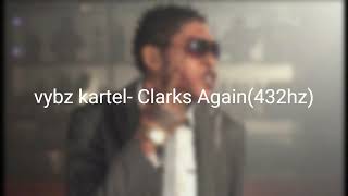 Vybz Kartel  Clarks Again 432hz [upl. by Aihsat396]