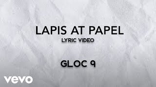 Gloc 9  Lapis at Papel Lyric Video [upl. by Htez]