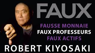 Faux Fausse monnaie Faux professeurs faux actifs Robert Kiyosaki Livre audio [upl. by Nywnorb640]