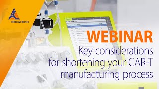 Key considerations for shortening your CART manufacturing process WEBINAR [upl. by Elnar]