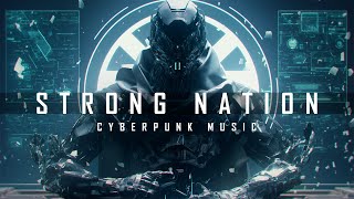 Cyberpunk Music Mix STRONG NATION  Dark Electronic  Aggressive Sci Fi Music  Background Music [upl. by Enyalahs]