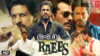 Raees Full Movie HD  Shah Rukh Khan  Mahira Khan  Nawazuddin Siddiqui  Review amp Facts HD [upl. by Akerdnuhs]